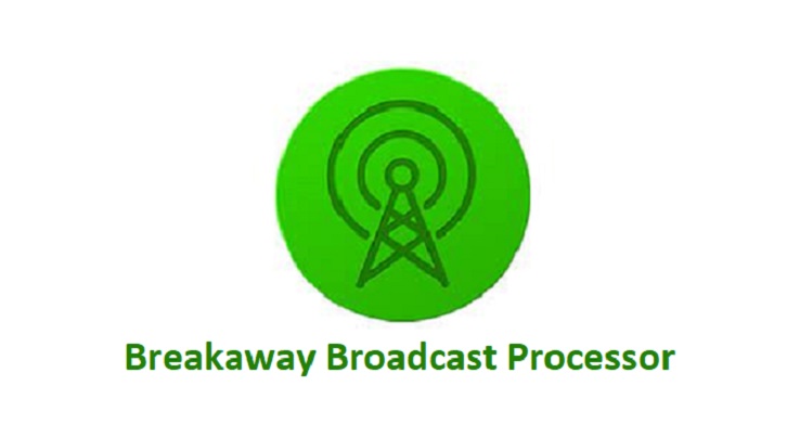 Breakaway Broadcast Processor
